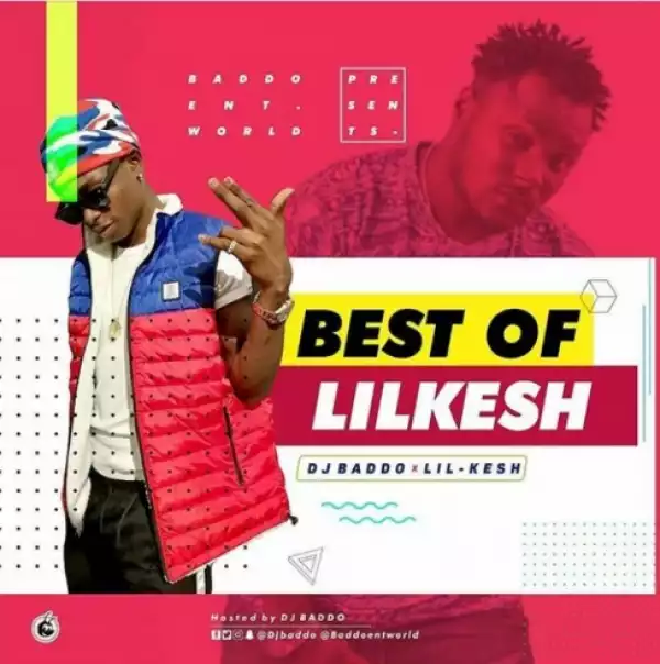 Dj Baddo - Best Of Lil kesh Mix